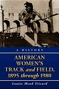 American Womens Track and Field, 1895-1980: A History (Paperback)