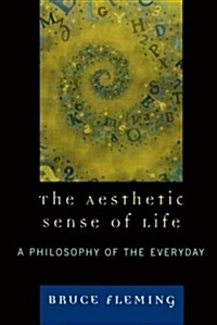 The Aesthetic Sense of Life: A Philosophy of the Everyday (Paperback)