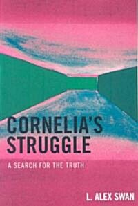 Cornelias Struggle: A Search for the Truth (Paperback)