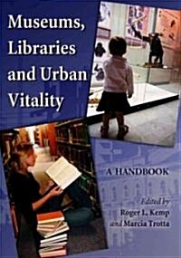 Museums, Libraries and Urban Vitality: A Handbook (Paperback)
