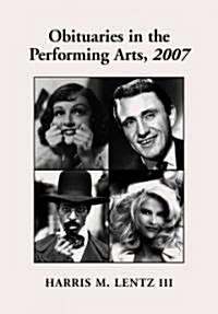 Obituaries in the Performing Arts: Film, Television, Radio, Theatre, Dance, Music, Cartoons and Pop Culture                                            (Paperback, 2007)