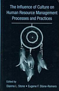 The Influence of Culture on Human Resource Management Processes and Practices (Hardcover)