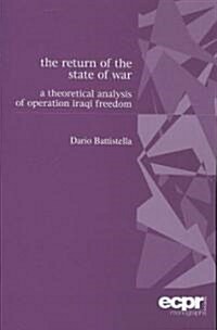 The Return of the State of War : A Theoretical Analysis of Operation Iraqi Freedom (Paperback)