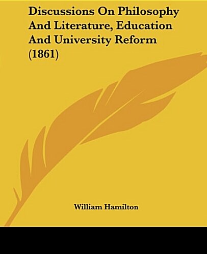 Discussions on Philosophy and Literature, Education and University Reform (1861) (Paperback)