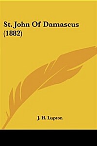 St. John of Damascus (1882) (Paperback)