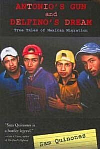 Antonios Gun and Delfinos Dream: True Tales of Mexican Migration (Paperback)