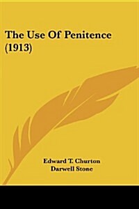 The Use of Penitence (1913) (Paperback)