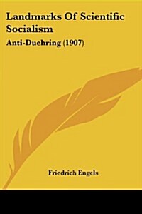 Landmarks of Scientific Socialism: Anti-Duehring (1907) (Paperback)