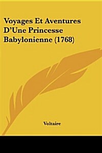 Voyages Et Aventures DUne Princesse Babylonienne (1768) (Paperback)