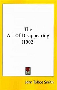 The Art of Disappearing (1902) (Paperback)