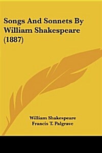 Songs and Sonnets by William Shakespeare (1887) (Paperback)