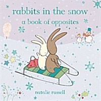 Rabbits in the Snow: A Book of Opposites (Hardcover, Illustrated ed)