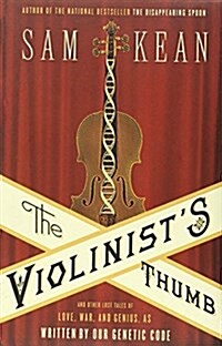 The Violinists Thumb: And Other Lost Tales of Love, War, and Genius, as Written by Our Genetic Code (Hardcover)