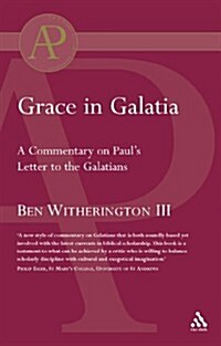 Grace in Galatia : A Commentary on St Pauls Letter to the Galatians (Paperback)