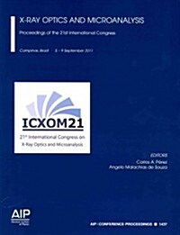 X-Ray Optics and Microanalysis:: Proceedings of the 21st International Congress (Paperback, 2013)