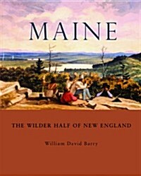 Maine: The Wilder Half of New England (Paperback)