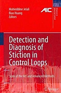 Detection and Diagnosis of Stiction in Control Loops : State of the Art and Advanced Methods (Paperback)