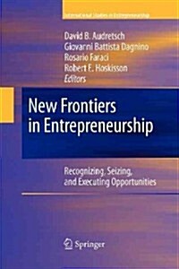 New Frontiers in Entrepreneurship: Recognizing, Seizing, and Executing Opportunities (Paperback, 2010)