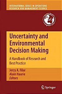 Uncertainty and Environmental Decision Making: A Handbook of Research and Best Practice (Paperback, 2010)