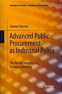 Advanced Public Procurement as Industrial Policy: The Aircraft Industry as a Technical University (Paperback, 2010)