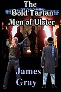 The Bold Tartan Men of Ulster: The Bold Tartan of Ulster (Paperback)