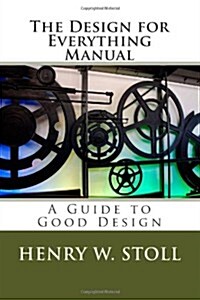 The Design for Everything Manual: A Guide to Good Design (Paperback)