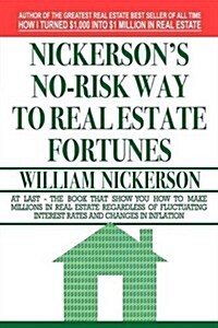 Nickersons No-Risk Way to Real Estate Fortunes (Paperback)