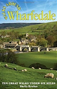 Walks Around Wharfedale : Ten Great Walks Under Six Miles (Paperback)