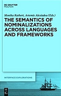 The Semantics of Nominalizations Across Languages and Frameworks (Hardcover)