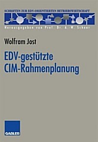 Edv-Gestutzte CIM-Rahmenplanung (Paperback, Softcover Reprint of the Original 1st 1993 ed.)