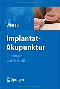 Implantat-Akupunktur: Grundlagen Und Methodik (Paperback, 2012)