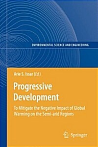 Progressive Development: To Mitigate the Negative Impact of Global Warming on the Semi-Arid Regions (Paperback, 2010)