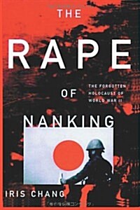 The Rape of Nanking the Forgotten Holocaust of World War II (Paperback)