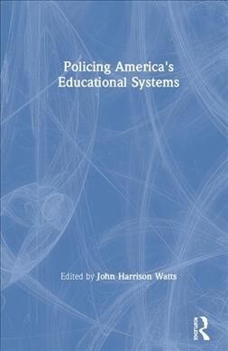 Policing Americas Educational Systems (Hardcover, 1)