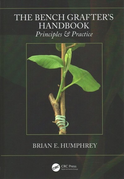 The Bench Grafters Handbook : Principles & Practice (Hardcover)