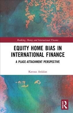 Equity Home Bias in International Finance : A Place-Attachment Perspective (Hardcover)