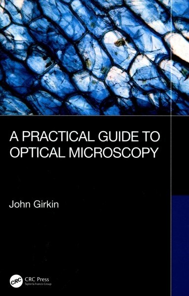 A Practical Guide to Optical Microscopy (Hardcover, 1)