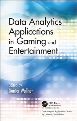 Data Analytics Applications in Gaming and Entertainment (Hardcover, 1)