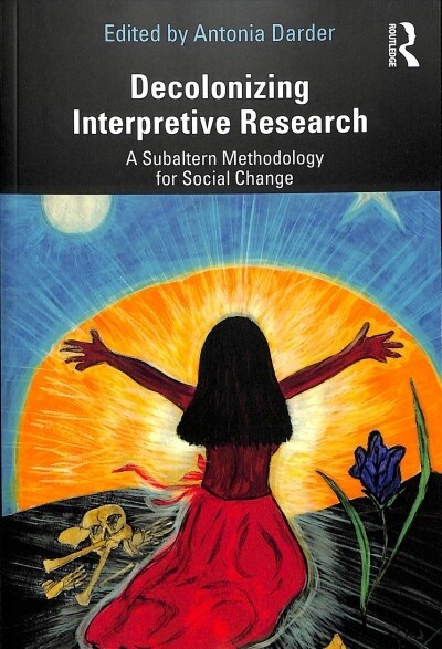 Decolonizing Interpretive Research : A Subaltern Methodology for Social Change (Paperback)