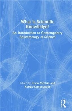What is Scientific Knowledge? : An Introduction to Contemporary Epistemology of Science (Hardcover)