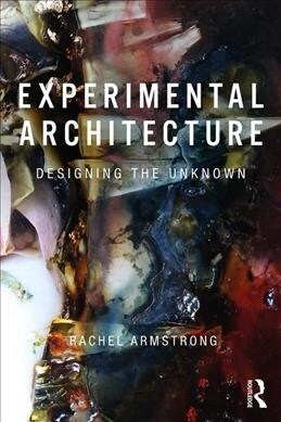 Experimental Architecture : Designing the Unknown (Hardcover)