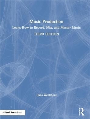 Music Production : Learn How to Record, Mix, and Master Music (Hardcover)