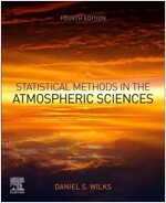 Statistical Methods in the Atmospheric Sciences (Paperback, 4)