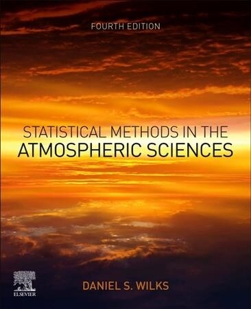 Statistical Methods in the Atmospheric Sciences (Paperback, 4)