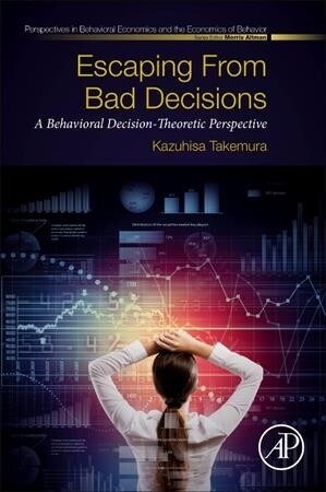 Escaping from Bad Decisions: A Behavioral Decision-Theoretic Perspective (Paperback)