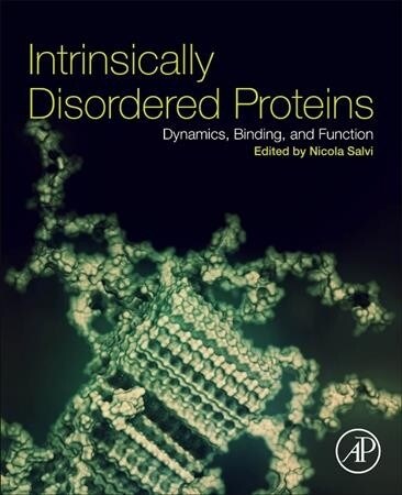 Intrinsically Disordered Proteins: Dynamics, Binding, and Function (Paperback)