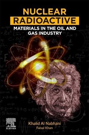 Nuclear Radioactive Materials in the Oil and Gas Industry (Paperback)