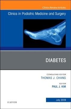 Diabetes, an Issue of Clinics in Podiatric Medicine and Surgery: Volume 36-3 (Hardcover)
