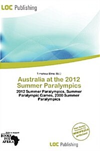 Australia at the 2012 Summer Paralympics (Paperback)