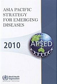 Asia Pacific Strategy for Emerging Diseases 2010 (Paperback)